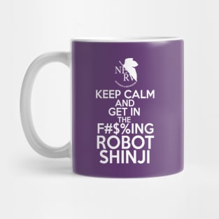 Keep Calm and GET IN THE ROBOT (SFW) Mug